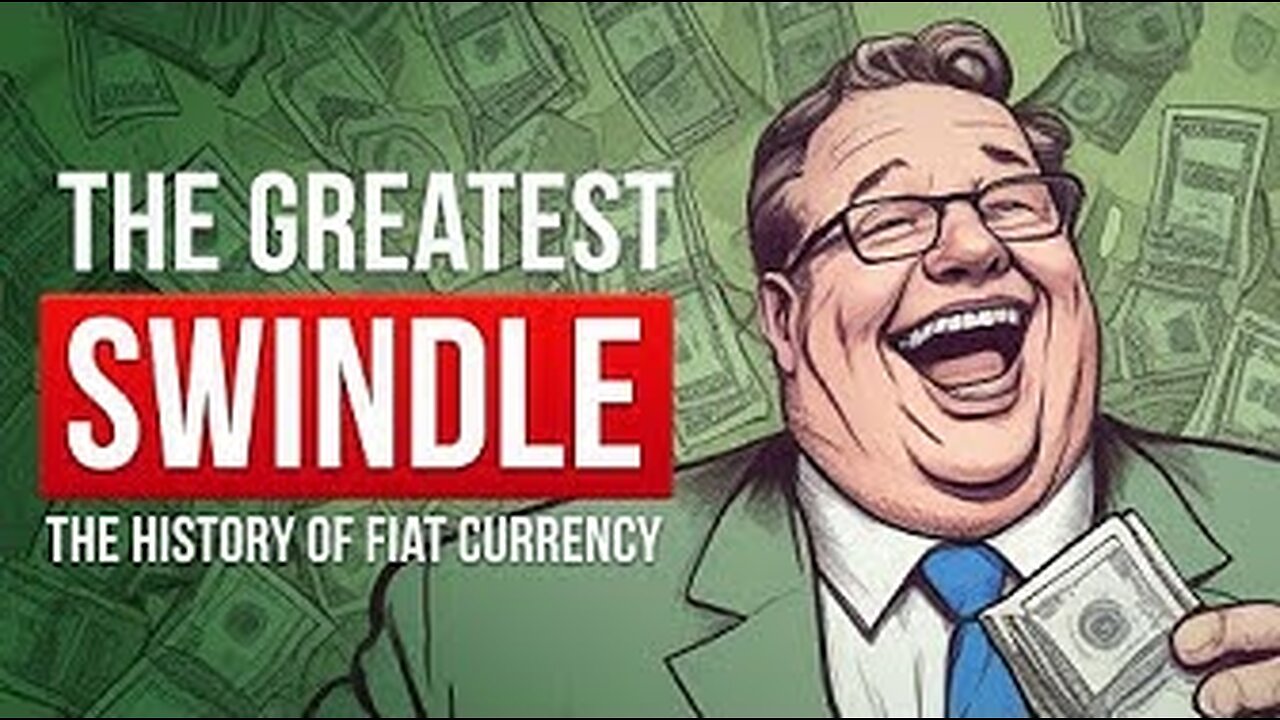 The Greatest Swindle - The Origins and History of Fiat Currency and Central Banks