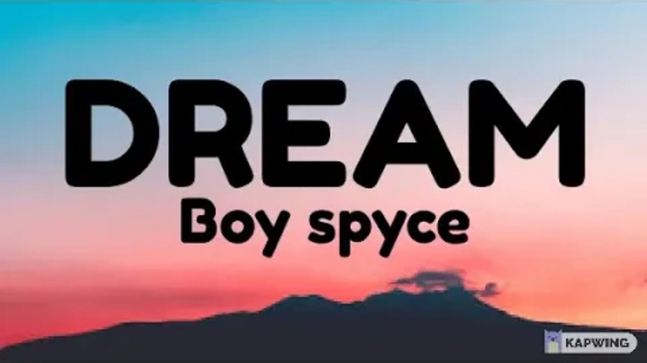 Boy Spyce - Dreams [ Lyrics ]