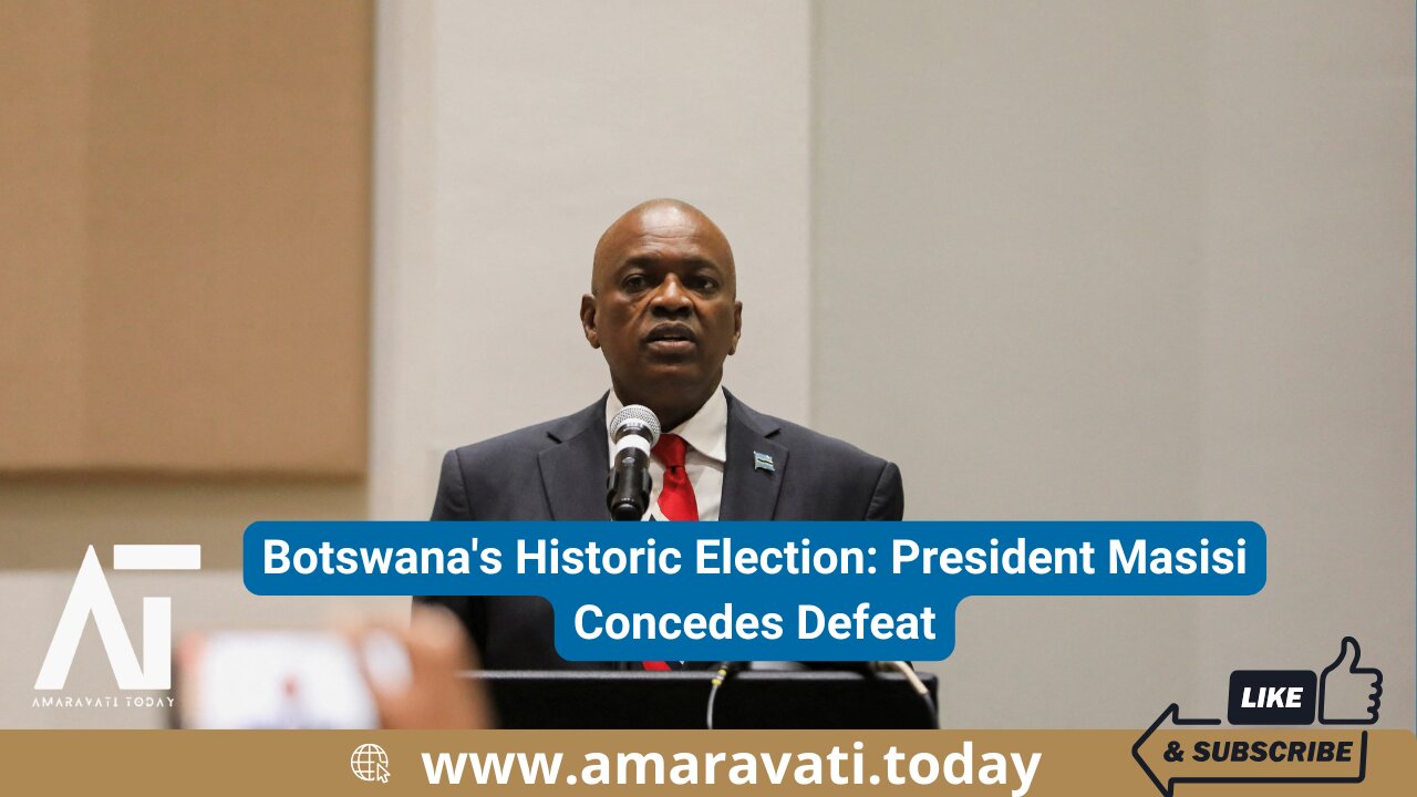 Botswana's Historic Election President Masisi Concedes Defeat | Amaravati Today