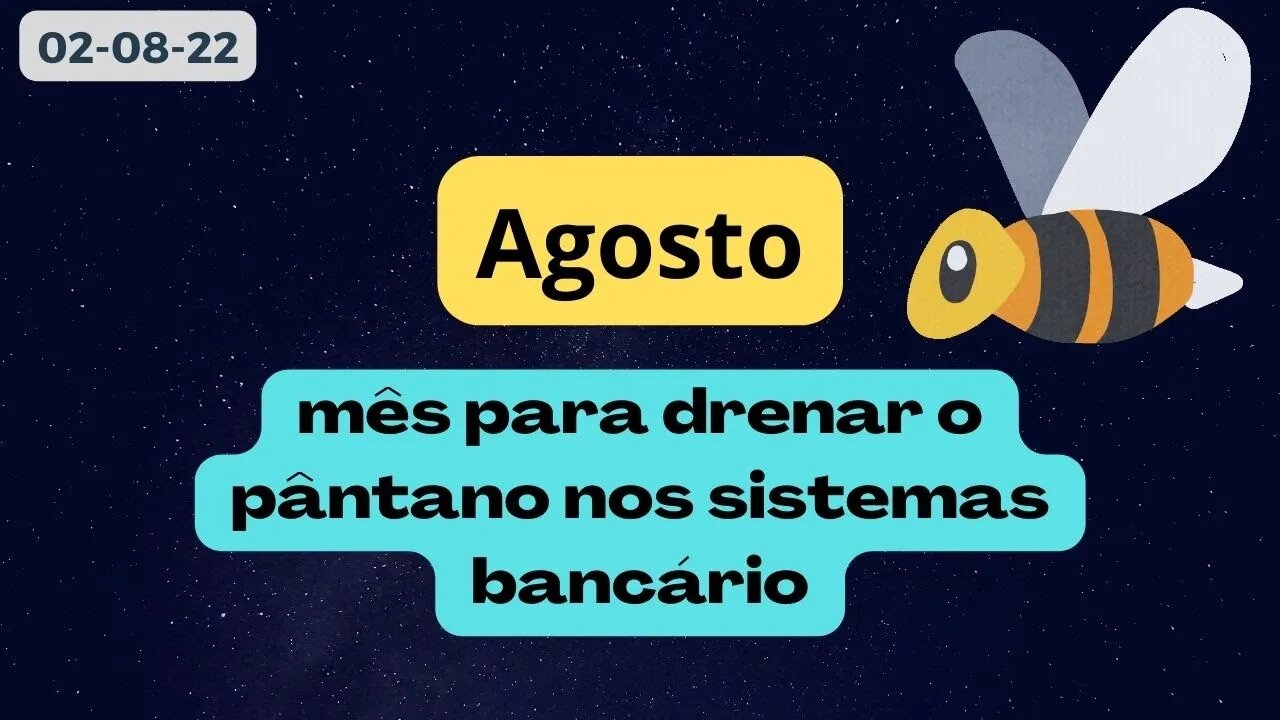 AGOSTO mês para drenar o Pântano nos sistemas bancário #gesara