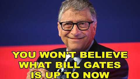 You Won't Believe What Bill Gates Is Up To Now - UNBELIEVABLE