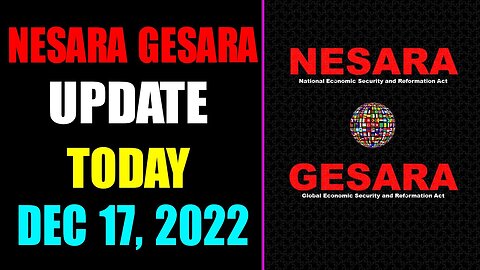 NESARA GESARA UPDATE EXCLUSIVE TODAY DECEMBER 17, 2022