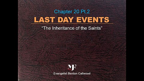 12-07-22 LAST DAY EVENTS Chapter 20 Pt.2 By Evangelist Benton Callwood