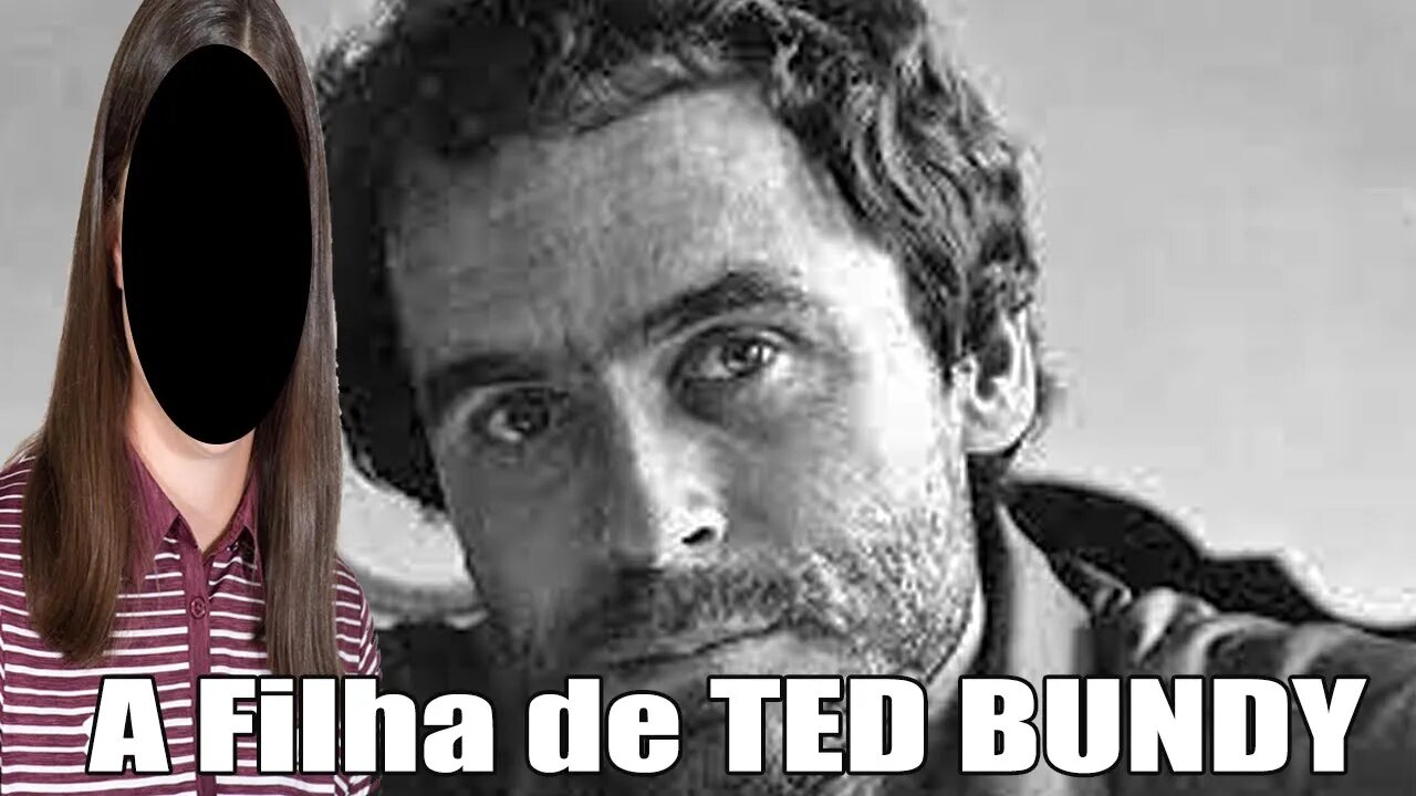 ROSE BUNDY A FILHA DO SERIAL KILLER TED BUNDY