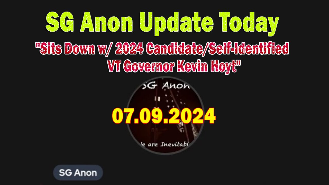 SG Anon Update July 9: "SG Anon Sits Down w/ 2024 Candidate/Self-Identified VT Governor Kevin Hoyt"