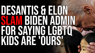 DeSantis & Elon Musk SLAM Biden Admin For Saying LGBTQ Kids Are 'OURS'