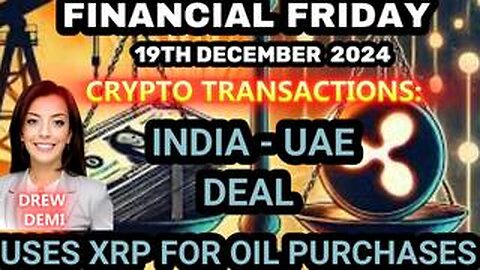 FINANCIAL FRIDAY- INDIA - UAE DEAL, USES XRP FOR OIL PURCHASES! WITH DREW DEMI