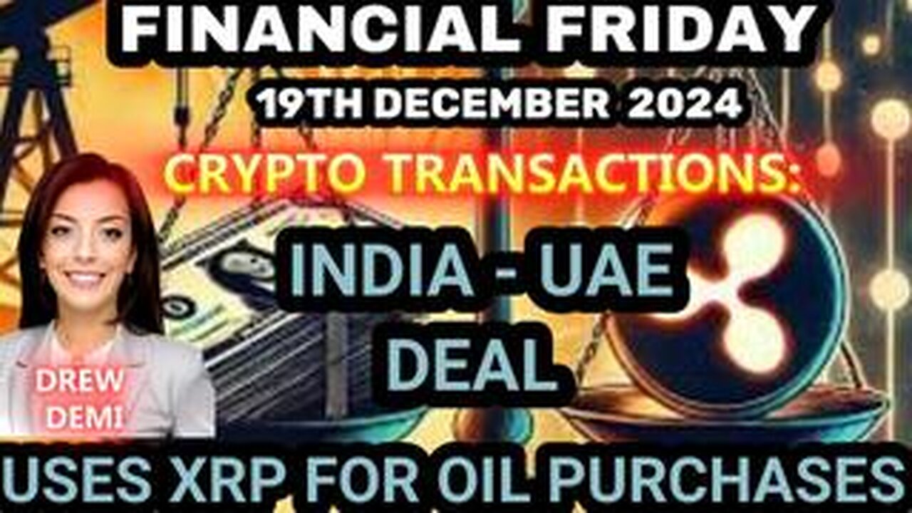 FINANCIAL FRIDAY- INDIA - UAE DEAL, USES XRP FOR OIL PURCHASES! WITH DREW DEMI