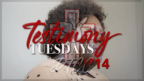 Testimony Tuesdays EP14