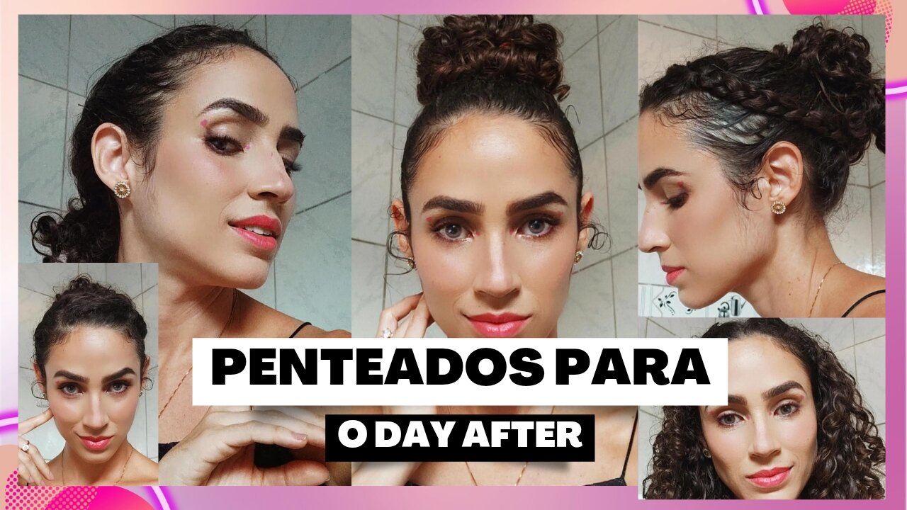 4 PENTEADOS PARA CABELOS CACHEADOS NO DAY AFTER *passo a passo* | por Edili Silva