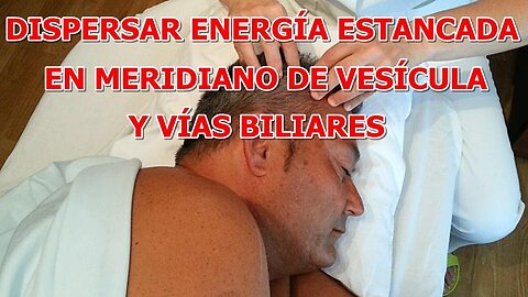 DISPERSAR ENERGIA ESTANCADA EN EL MERIDIANO DE VESICULA Y VIAS BILIARES