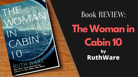 The Woman in Cabin 10 by Ruth Ware - Book REVIEW