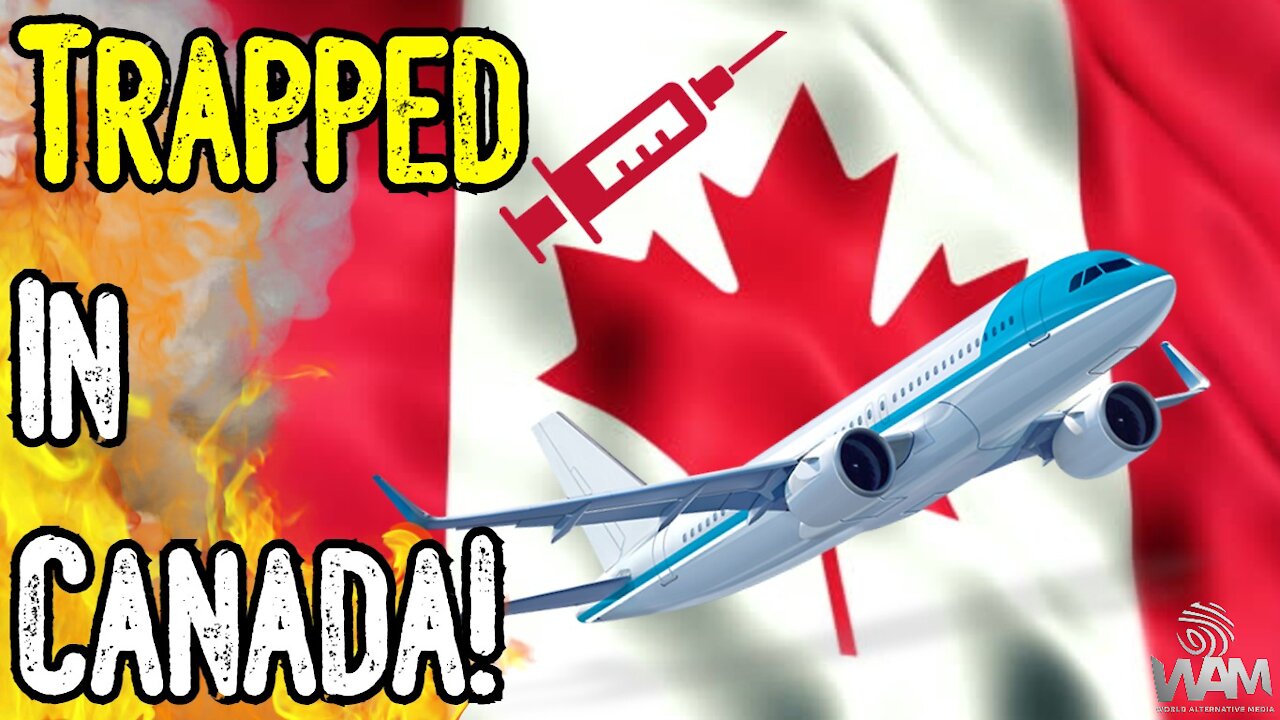 TRAPPED In Canada! - NEW Restriction BANS Canadians From Leaving Country WITHOUT JAB!