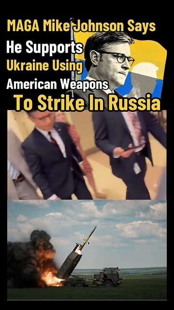 MAGA Mike Johnson Supports American Weapons Striking Russia