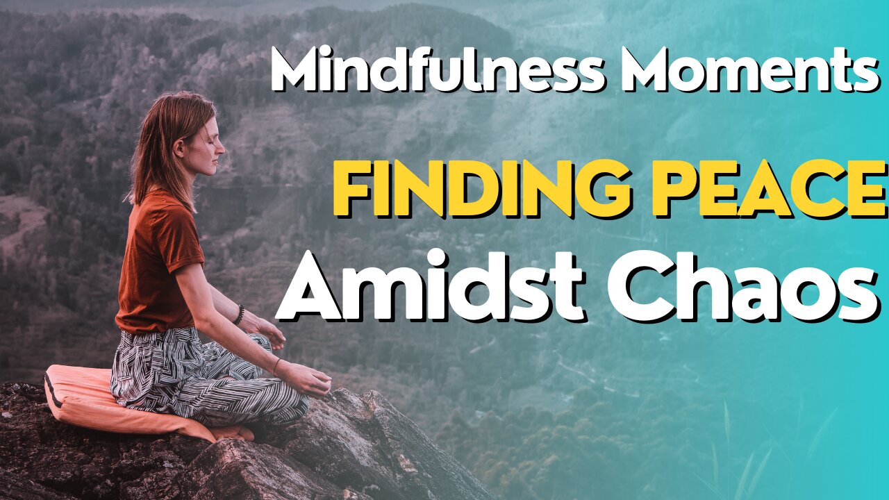 Mindfulness Moments Finding Peace Amidst Chaos