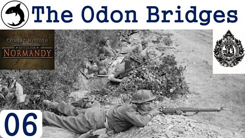 The Odon Bridges - Episode 06 | Combat Mission: Battle for Normandy - The Scottish Corridor