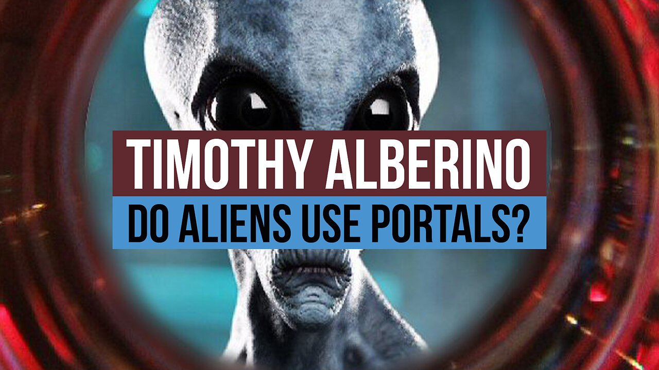 Timothy Alberino: Do Aliens Use Portals?