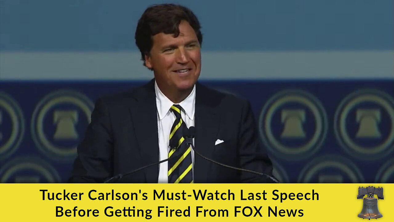 Tucker Carlson's Must-Watch Last Speech Before Getting Fired From FOX News