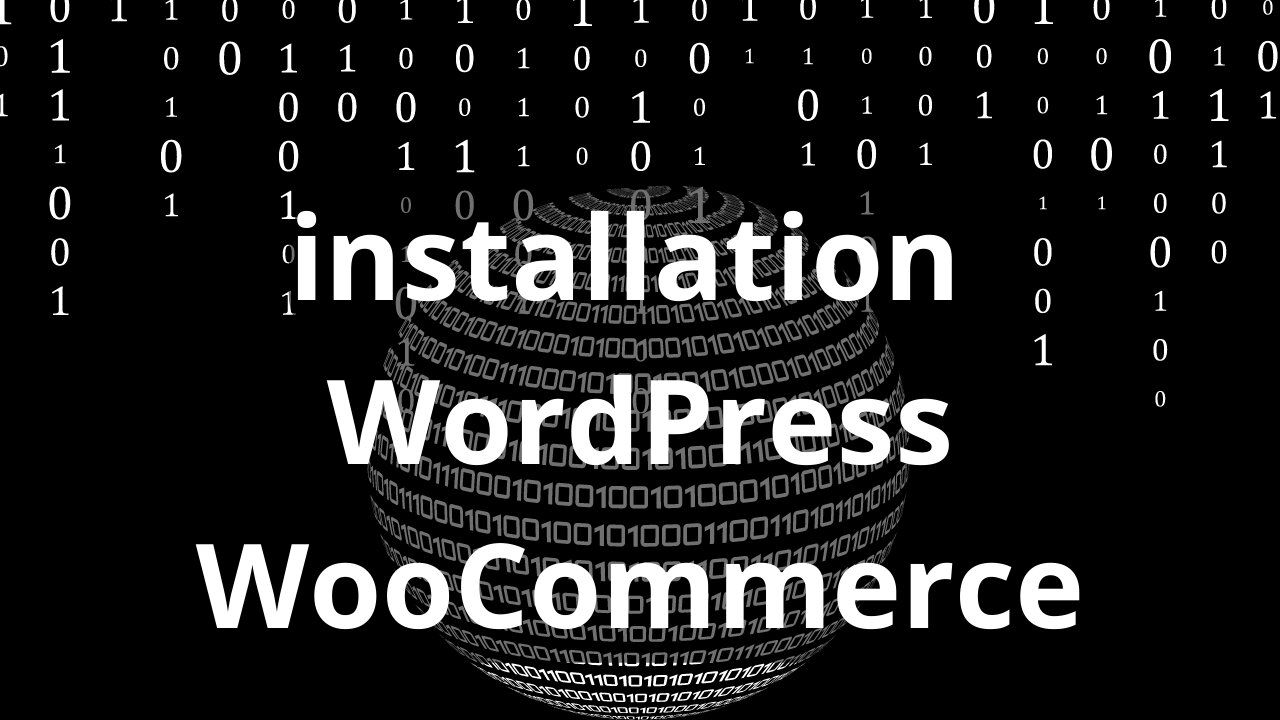 comment installation WordPress et WooCommerce