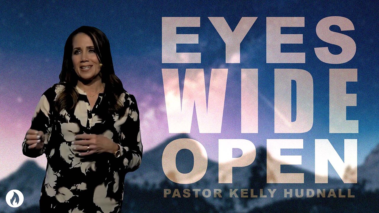 Ephesians Part 3: EYES WIDE OPEN - Eph. 1:15-23 | Pastor Kelly Hudnall (Message Only)