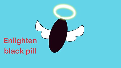 Enlighten black pill