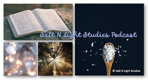 Salt N Light Studies Podcast Ep 2: Walk By Faith Not By Sight