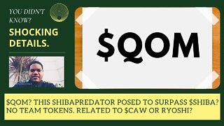 $QOM? Is This ShibaPredator Posing To Surpass $SHIBA? No Team Tokens. Related To $CAW Or Ryoshi?