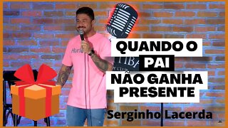 Serginho Lacerda - Dia dos Pais quando o pai não ganha presente