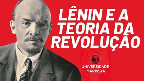 Lênin e a teoria da revolução, por Rafael Dantas - Universidade Marxista nº 399