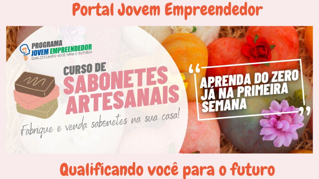 Mostrando Curso de Sabonetes e Cosméticos Artesanais online do Portal Jovem Empreendedor por dentro