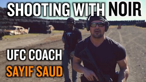 Shooting w/ NOIR: UFC Coach Sayif Saud