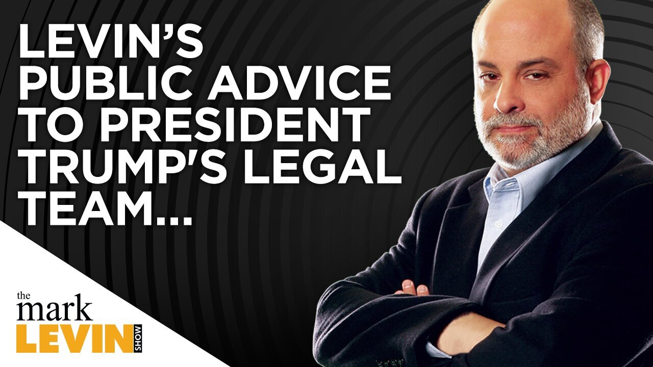 Levin’s Public Advice To President Trump's Legal Team