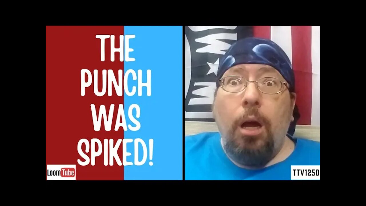 THE PUNCH WAS SPIKED! - 052521 TTV1250
