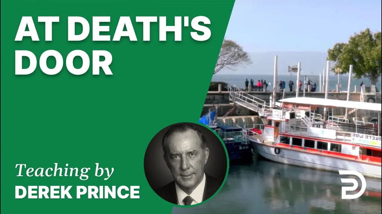 At Death's Door 12/6 - A Word from the Word - Derek Prince