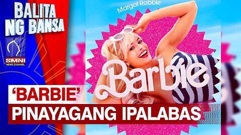 Pelikulang ‘Barbie’ ng Warner Bros, pinayagang magkaroon ng screening sa Pilipinas