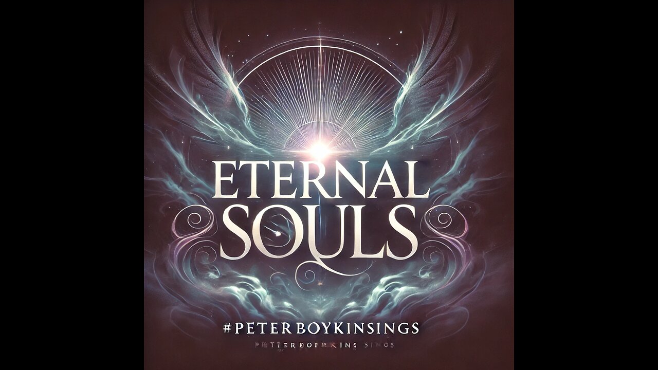 Eternal Souls #PeterBoykinSings