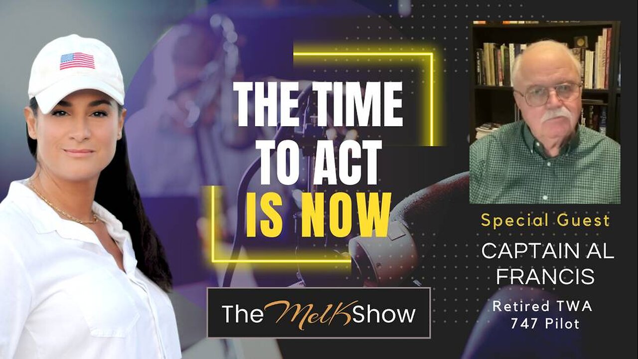 Mel K & Captain Al Francis | The Time to Act is Now