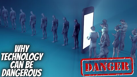 Why technology can be dangerous