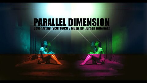 PARALLEL DIMENSION_ ART/Video by SCOTTGUST_MUSIC by _Jurgen Zutterman