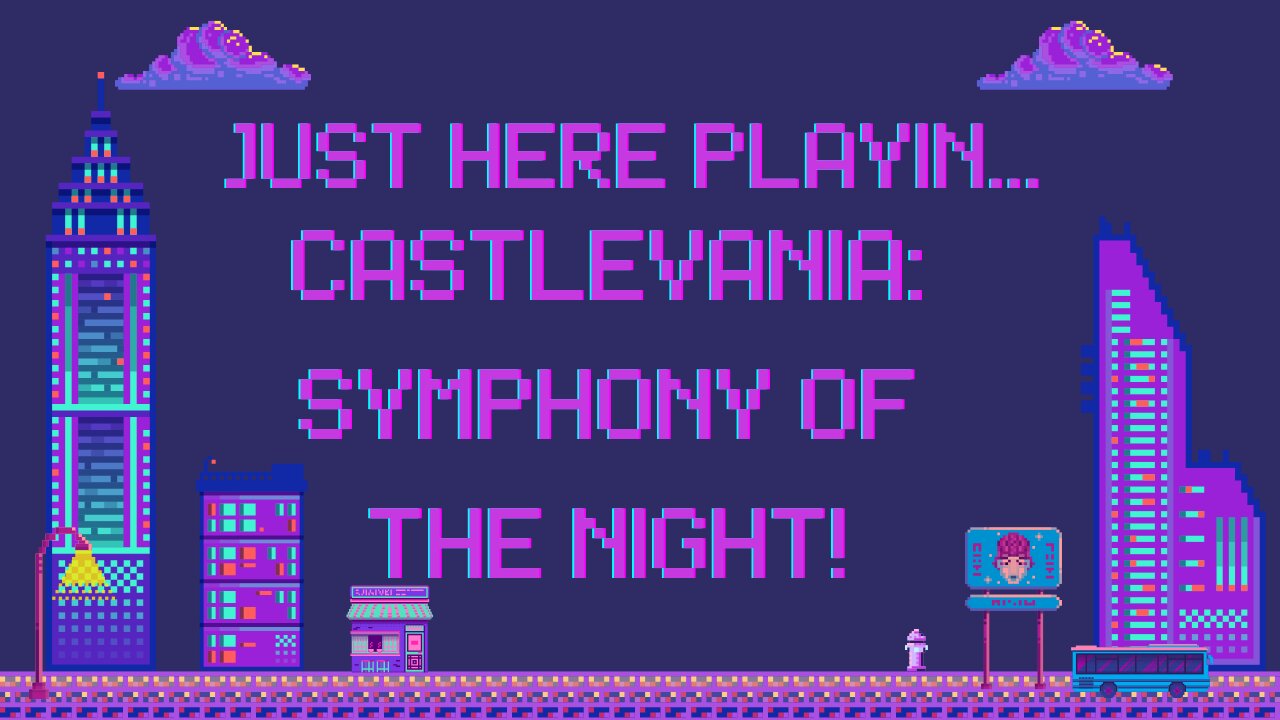 Just Here Playin...Castlevania: Symphony of the Night! Pt.4