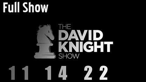 DAVID KNIGHT (Full Show) 11_14_22 Monday