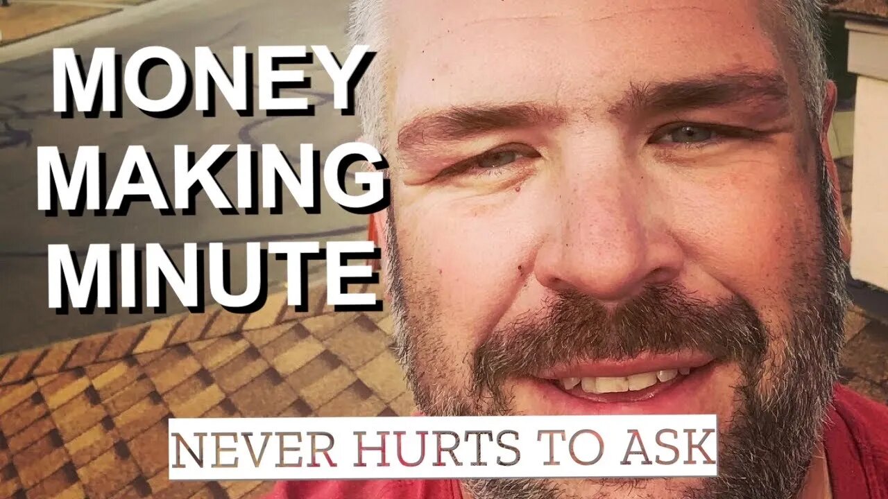 IT NEVER HURTS TO ASK - Money Making Minute