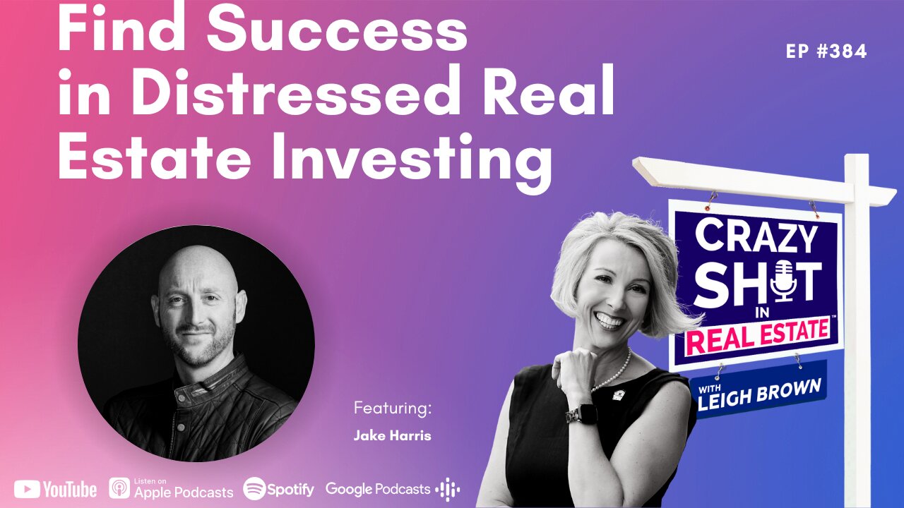 Find Success in Distressed Real Estate Investing with Jake Harris