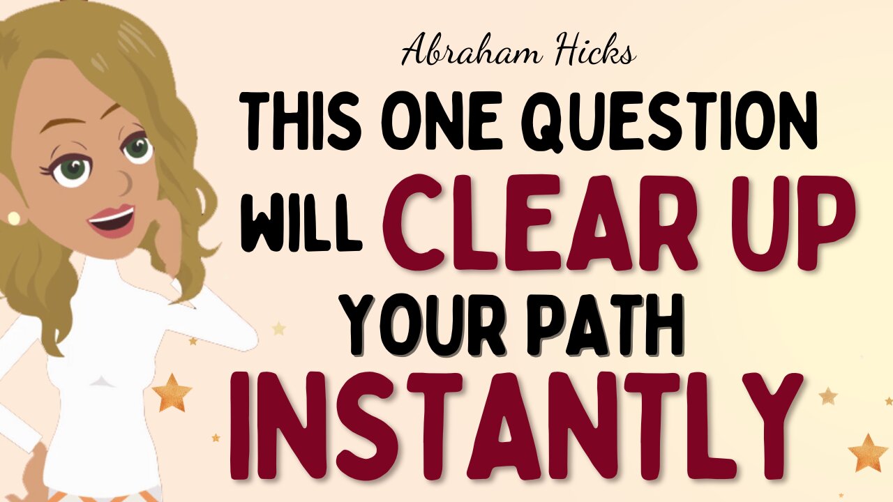 Abraham Hicks 2024 new - This one question WILL CLEAR UP your path INSTANLY✨LOA