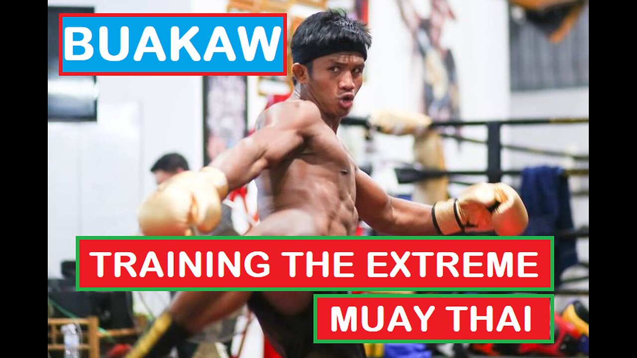 TRAINING THE EXTREME MUAY THAI - BUAKAW