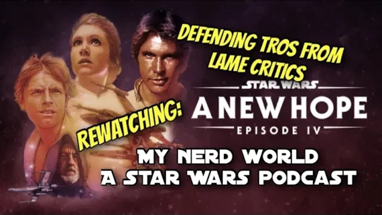 A Star Wars Podcast: Rewatching - A New Hope, Defending TROS from lame critics