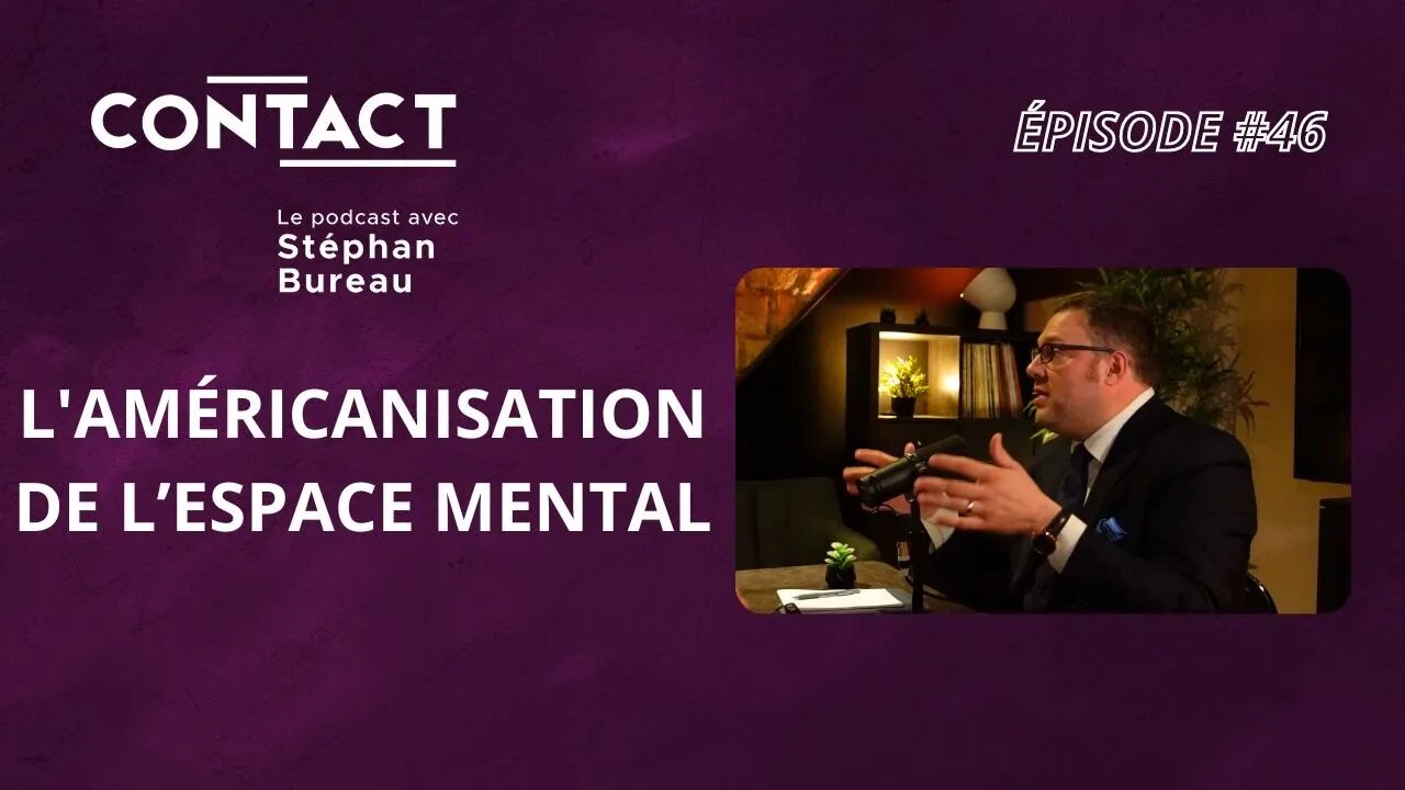 CONTACT #46 | L'américanisation de l'espace mental - Mathieu Bock-Côté (par Stéphan Bureau)