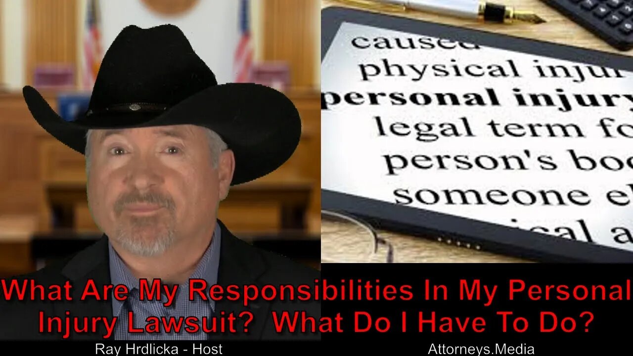 What Are My Responsibilities In My Personal Injury Lawsuit? What Do I Have To Do ?