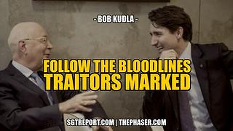 FOLLOW THE BLOODLINES, TRAITORS MARKED -- Bob Kudla