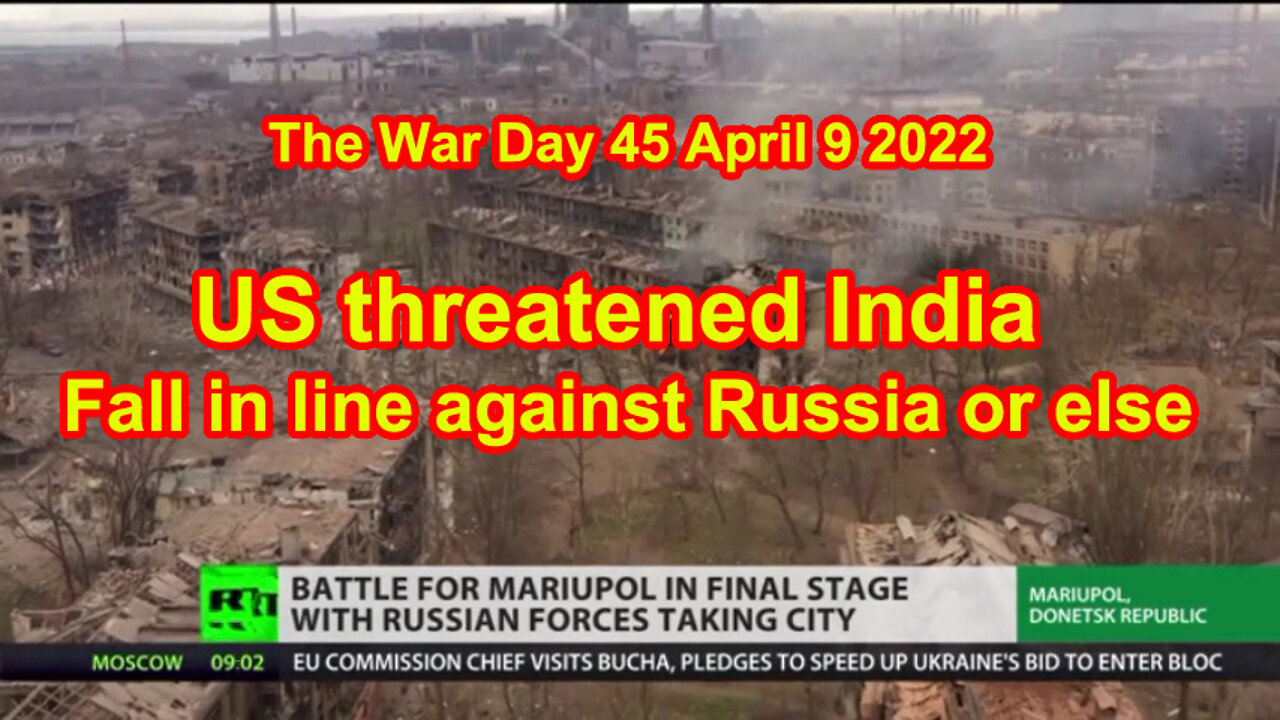 US threatened India fall in line against Russia or else The War Day 45 April 9 2022